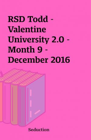 RSD Todd – Valentine University 2.0 – Month 9 – December 2016