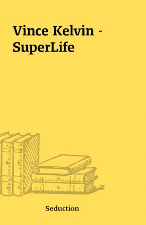 Vince Kelvin – SuperLife