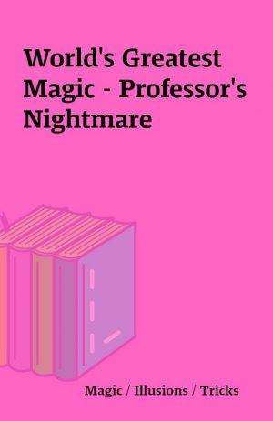 World’s Greatest Magic – Professor’s Nightmare