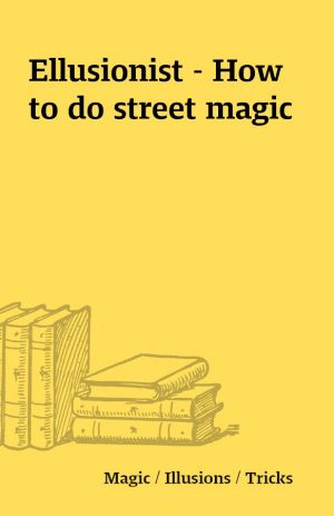 Ellusionist – How to do street magic