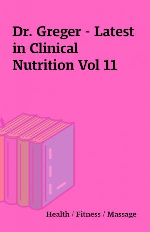 Dr. Greger – Latest in Clinical Nutrition Vol 11