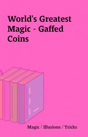 World’s Greatest Magic – Gaffed Coins