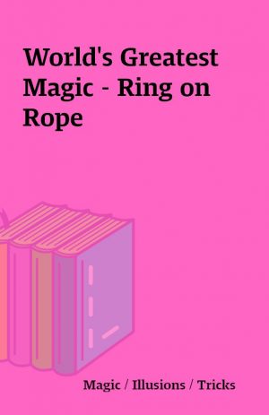 World’s Greatest Magic – Ring on Rope