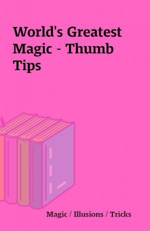 World’s Greatest Magic – Thumb Tips