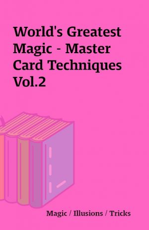 World’s Greatest Magic – Master Card Techniques Vol.2