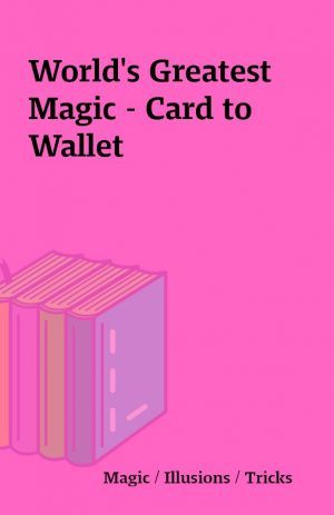 World’s Greatest Magic – Card to Wallet