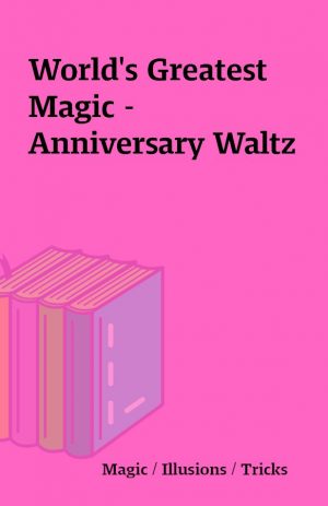 World’s Greatest Magic – Anniversary Waltz