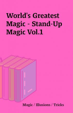World’s Greatest Magic – Stand-Up Magic Vol.1