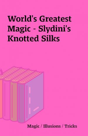 World’s Greatest Magic – Slydini’s Knotted Silks