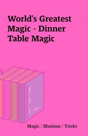 World’s Greatest Magic – Dinner Table Magic