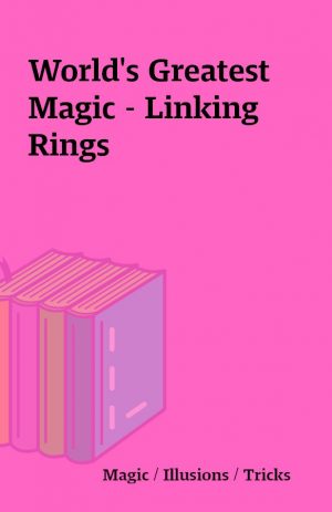 World’s Greatest Magic – Linking Rings
