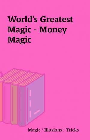 World’s Greatest Magic – Money Magic