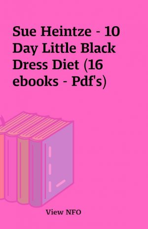 Sue Heintze – 10 Day Little Black Dress Diet (16 ebooks – Pdf’s)