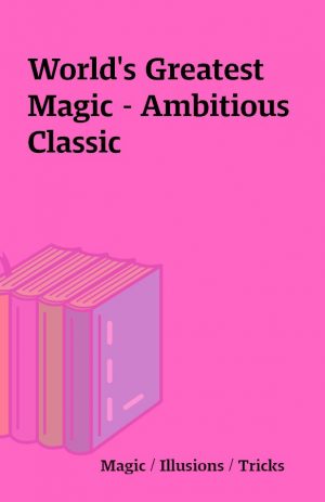 World’s Greatest Magic – Ambitious Classic