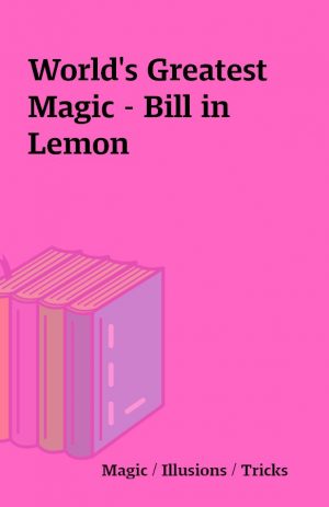 World’s Greatest Magic – Bill in Lemon