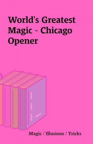 World’s Greatest Magic – Chicago Opener