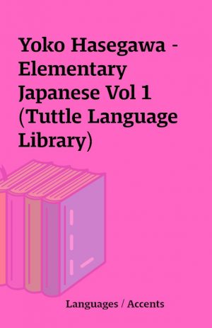 Yoko Hasegawa – Elementary Japanese Vol 1 (Tuttle Language Library)