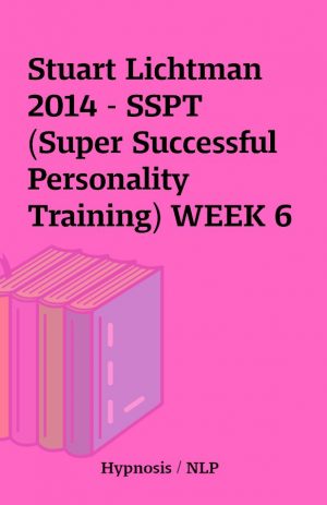 Stuart Lichtman 2014 – SSPT (Super Successful Personality Training) WEEK 6