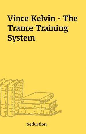 Vince Kelvin – The Trance Training System