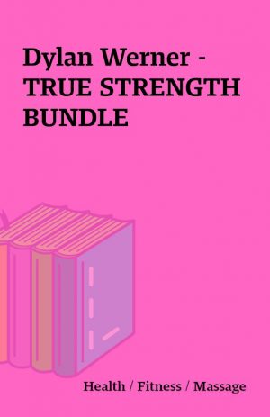 Dylan Werner – TRUE STRENGTH BUNDLE