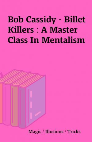 Bob Cassidy – Billet Killers : A Master Class In Mentalism