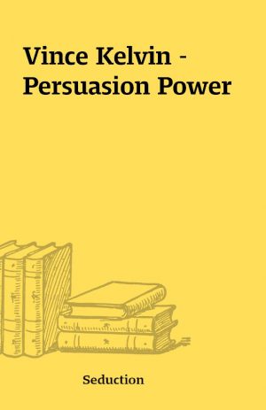 Vince Kelvin – Persuasion Power