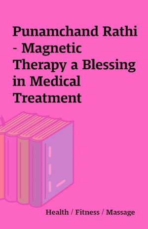 Punamchand Rathi – Magnetic Therapy a Blessing in Medical Treatment