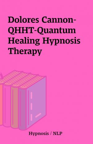 Dolores Cannon-QHHT-Quantum Healing Hypnosis Therapy