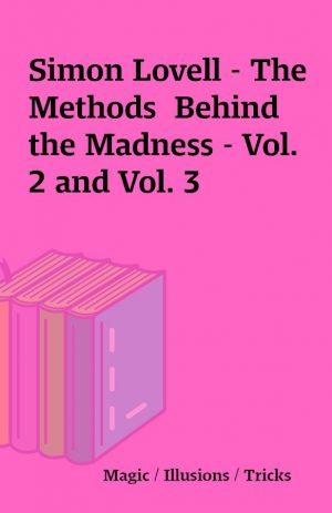 Simon Lovell – The Methods  Behind the Madness – Vol. 2 and Vol. 3