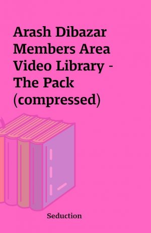 Arash Dibazar Members Area Video Library – The Pack (compressed)