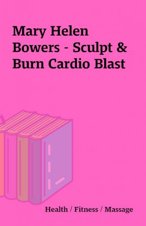 Mary Helen Bowers – Sculpt & Burn Cardio Blast