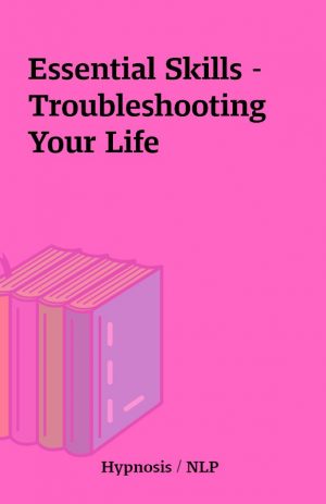 Essential Skills – Troubleshooting Your Life