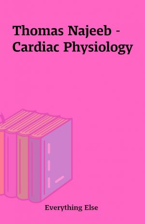 Thomas Najeeb – Cardiac Physiology