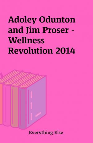 Adoley Odunton and Jim Proser – Wellness Revolution 2014