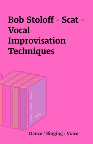 Bob Stoloff – Scat – Vocal Improvisation Techniques