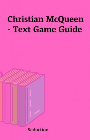 Christian McQueen – Text Game Guide