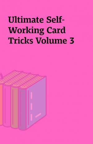 Ultimate Self-Working Card Tricks Volume 3