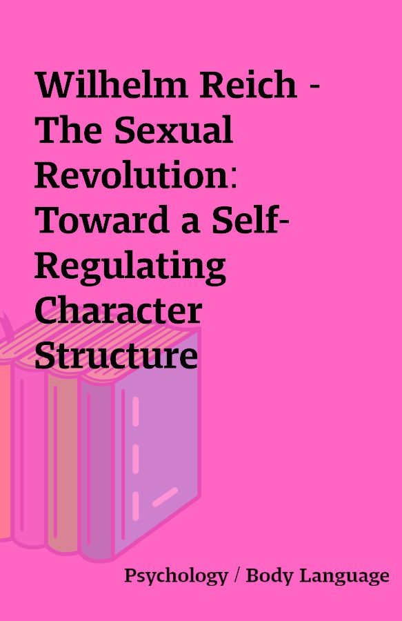 Wilhelm Reich The Sexual Revolution Toward A Self Regulating Character Structure 