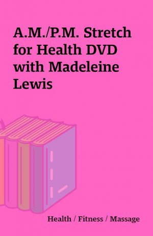 A.M./P.M. Stretch for Health DVD with Madeleine Lewis