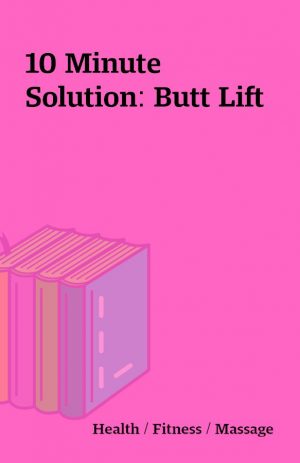 10 Minute Solution: Butt Lift