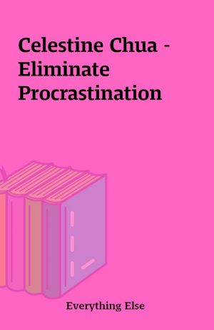 Celestine Chua – Eliminate Procrastination