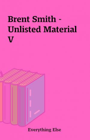 Brent Smith – Unlisted Material V