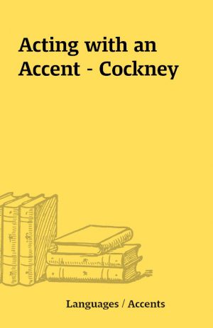 Acting with an Accent – Cockney