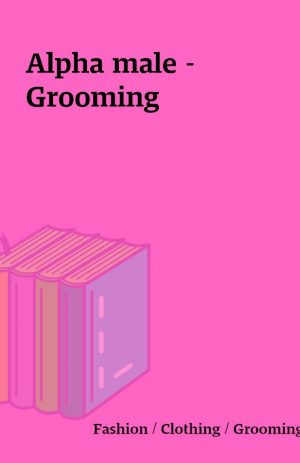 Alpha male – Grooming