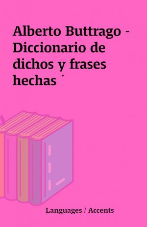 Alberto Buttrago – Diccionario de dichos y frases hechas ˙