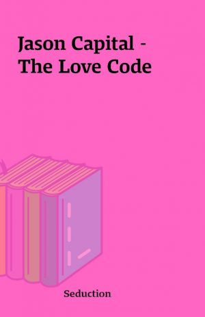 Jason Capital –  The Love Code