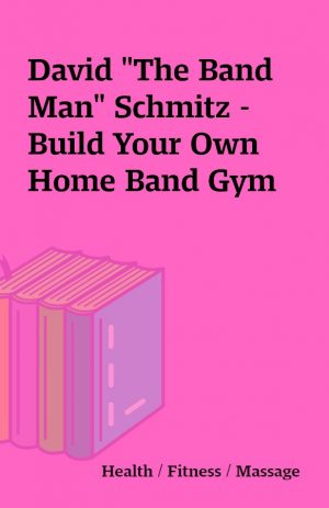 David “The Band Man” Schmitz – Build Your Own Home Band Gym