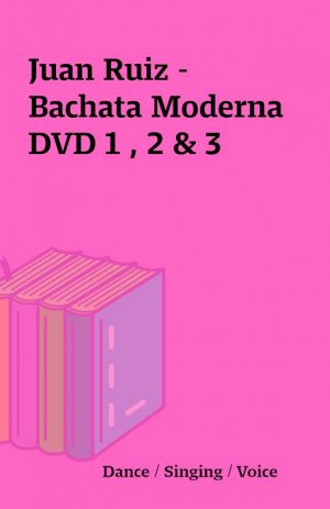 Juan Ruiz – Bachata Moderna DVD 1 , 2 & 3