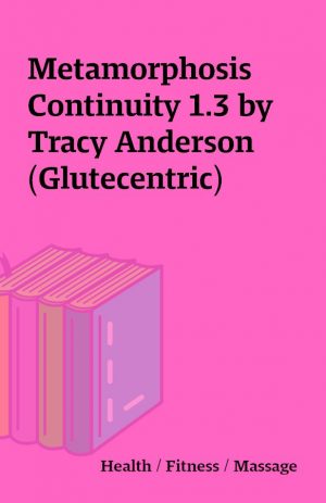 Metamorphosis Continuity 1.3 by Tracy Anderson (Glutecentric)