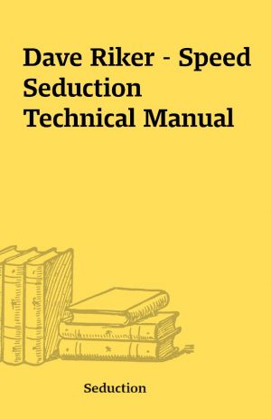 Dave Riker – Speed Seduction Technical Manual